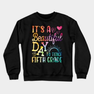 Teacher To School It's A Beautiful Day To Teach Fifth Grade Crewneck Sweatshirt